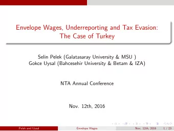 Envelope Wages, Underreporting and Tax Evasion:  The Case of Turkey  Selin Pelek (Galatasaray
