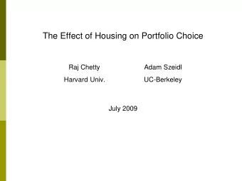 The Effect of Housing on Portfolio Choice  Raj Chetty  Adam Szeidl  Harvard Univ.  UC-Berkeley