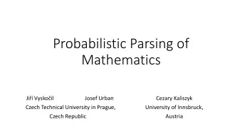 Mathematics Ji  Vyskoil  Josef Urban  Cezary Kaliszyk  Czech Technical University in Prague,