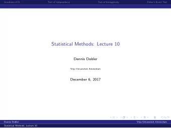 Statistical Methods: Lecture 10  Dennis Dobler  Vrije Universiteit Amsterdam  December 6, 2017