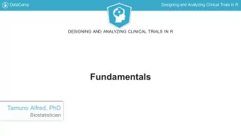 Fundamentals  Tamuno Alfred, PhD  Biostatistician  DataCamp  Designing and Analyzing Clinical