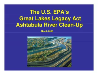 The U.S. EPAs  Great Lakes Legacy Act  A ht b l  Ashtabula River Clean-Up  Ri  Cl  U  March 2008
