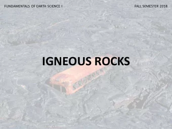IGNEOUS ROCKS  Where do igneous rocks form? Understanding Earth 6 th Ed.  Classification of