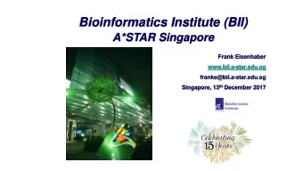 Bioinformatics Institute (BII)  A*STAR Singapore  Frank Eisenhaber  www.bii.a-star.edu.sg
