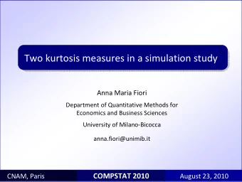 Two kurtosis measures in a simulation study  Anna Maria Fiori  Department of Quantitative Methods