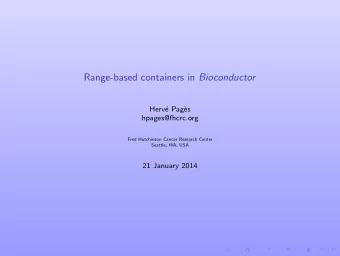 Range-based containers in Bioconductor  Herv  e Pag`  es  hpages@fhcrc.org  Fred Hutchinson