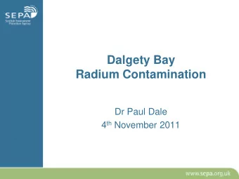 Dalgety Bay  Radium Contamination  Dr Paul Dale 4 th November 2011  Work undertaken  Dalgety Bay