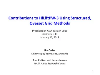Contributions to HiLiftPW-3 Using Structured,  Overset Grid Methods  Presented at AIAA SciTech 2018