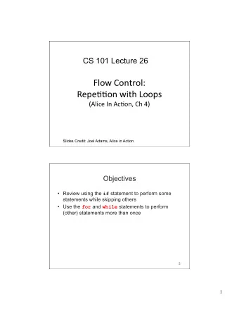 Flow  Control:    Repe..on  with  Loops    (Alice  In  Ac.on,  Ch  4)