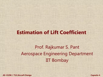 Estimation of Lift Coefficient  Prof. Rajkumar S. Pant  Aerospace Engineering Department  IIT