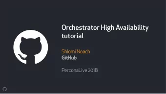 Orchestrator High Availability  tutorial  Shlomi Noach  GitHub  PerconaLive 2018  About me