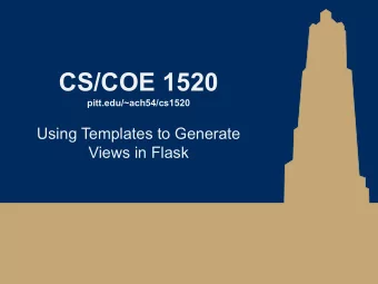 CS/COE 1520  pitt.edu/~ach54/cs1520  Using Templates to Generate  Views in Flask  Jinja2 templating