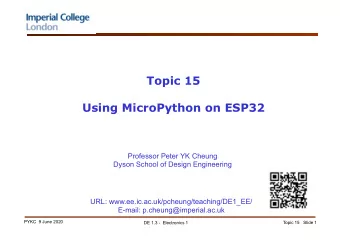 Topic 15  Using MicroPython on ESP32  Professor Peter YK Cheung  Dyson School of Design Engineering