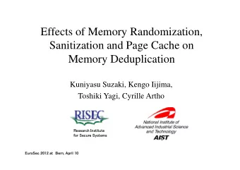 Effects of Memory Randomization,  Sanitization and Page Cache on  Memory Deduplication  Kuniyasu