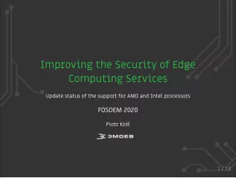 Improving the Security of Edge  Computing Services  Update status of the support for AMD and Intel