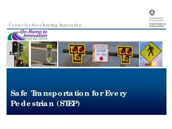 Sa fe  T  ra nsporta tion for E  ve ry  Pe de stria n (ST  E  P)  1  Ce nte r fo r Ac c e le ra