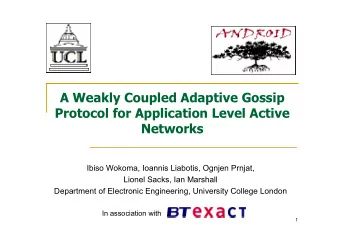 A Weakly Coupled Adaptive Gossip  Protocol for Application Level Active  Networks  Ibiso Wokoma,