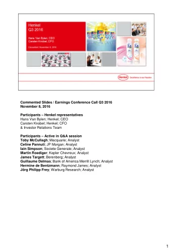 1  Operator:  Good morning and welcome to the Henkel conference call. With us today are Hans  Van