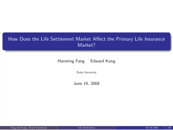 How Does the Life Settlement Market Aect the Primary Life Insurance  Market?  Hanming Fang