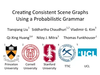 Crea%ng  Consistent  Scene  Graphs    Using  a  Probabilis%c  Grammar    1