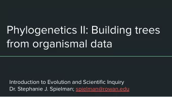 Phylogenetics II: Building trees  from organismal data  Introduction to Evolution and Scientific