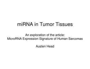 miRNA in Tumor Tissues  An exploration of the article:  MicroRNA Expression Signature of Human
