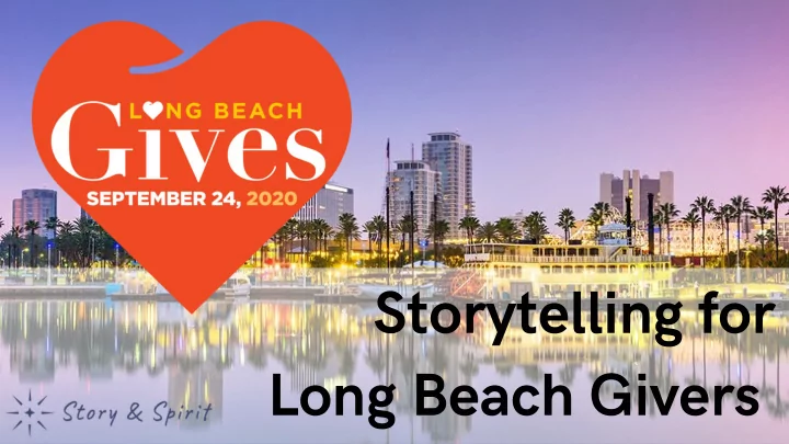 s t o ryt elling fo r long beach gi v e rs