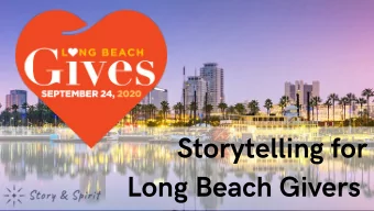 S t o ryt elling fo r Long Beach Gi v e rs  IG:  @storyandspirit Social Media F u n  Twitter: