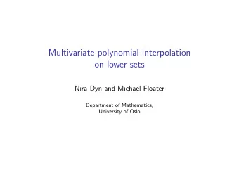 Multivariate polynomial interpolation  on lower sets  Nira Dyn and Michael Floater  Department of