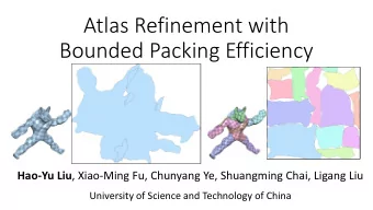 Atlas Refinement with  Bounded Packing Efficiency Hao-Yu Liu , Xiao-Ming Fu, Chunyang Ye,