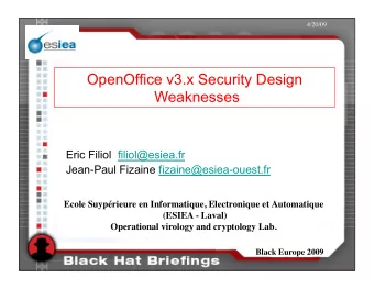 OpenOffice v3.x Security Design  Weaknesses  Eric Filiol  filiol@esiea.fr  Jean-Paul Fizaine