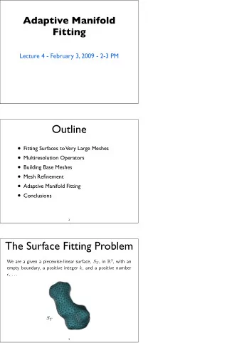 Outline  Fitting Surfaces to  Very Large Meshes  Multiresolution Operators  Building Base