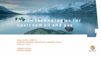 G r e e n  t e c h n o l o g ie s  f o r  u p s t r e a m  o il  a n d  g a s  AOGC, KUALA LUMPUR