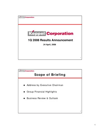 Scope of Briefing  Address by Executive Chairman  Group Financial Highlights  Business