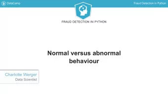 Normal versus abnormal  behaviour  Charlotte Werger  Data Scientist  DataCamp  Fraud Detection in
