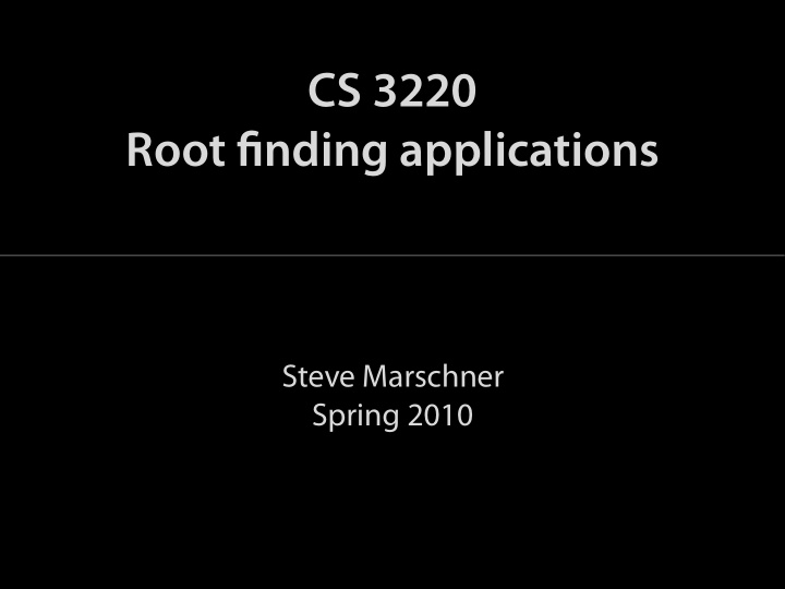 cs 3220 root finding applications