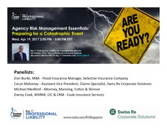 Panelists: Don Burke, MBA  Flood Insurance Manager, Selective Insurance Company Caryn Mahoney