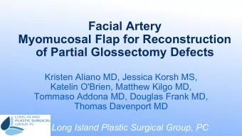 Facial Artery  Myomucosal Flap for Reconstruction  of Partial Glossectomy Defects  Kristen Aliano