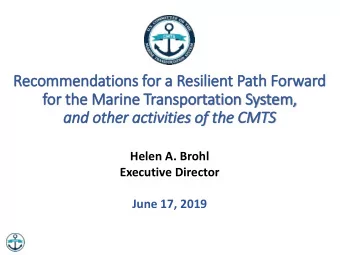 for th  the Marine Transportation System,  and other activities of  f th  the CMTS  Helen A. Brohl