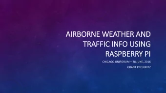 AIR  IRBORNE WEATHER AND  TRAFFIC IN  INFO USING  RASPBERRY PI  PI CHICAGO UNIFORUM  28 JUNE,