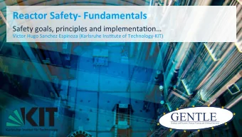 Reactor  Safety-  Fundamentals    Safety  goals,  principles  and
