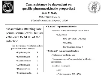 Can resistance be dependent on  spesific pharmacokinetic properties?  Kjetil K. Melby  Dpt of