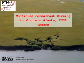Continued Permafrost Warming  in Northern Alaska, 2008  Update  Gary Clow  Earth Surface Dynamics