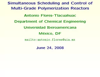 Simultaneous Scheduling and Control of  Multi-Grade Polymerization Reactors  Antonio