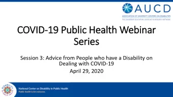 COV  OVID-19 P  Public H  c Heal  alth  th Webinar  r  Se  Seri  ries  s  Session 3: Advice from