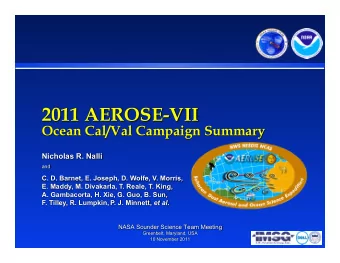 2011 AEROSE-VII Ocean Cal/Val Campaign Summary Nicholas R. Nalli  and  C. D. Barnet, E. Joseph, D.