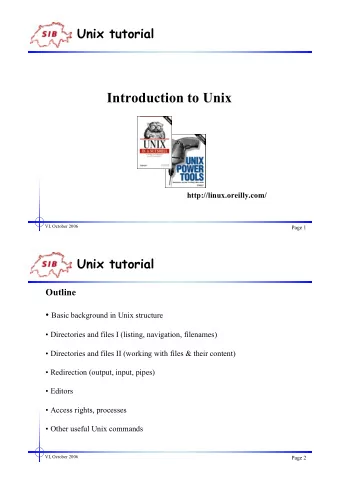 Introduction to Unix  http://linux.oreilly.com/  VI, October 2006  Page 1  Unix tutorial  Outline
