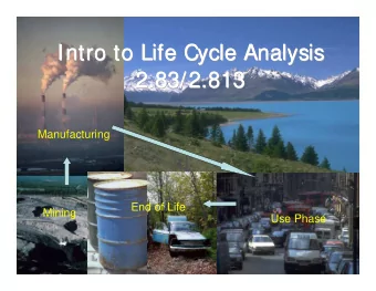 Intro to Life Cycle Analysis  Intro to Life Cycle Analysis  Intro to Life Cycle Analysis