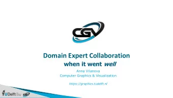 Domain Expert Collaboration when it went well  Anna Vilanova  Computer Graphics &amp; Visualization
