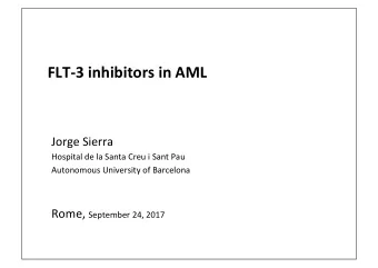 FLT-3 inhibitors in AML  Jorge Sierra  Hospital de la Santa Creu i Sant Pau  Autonomous University